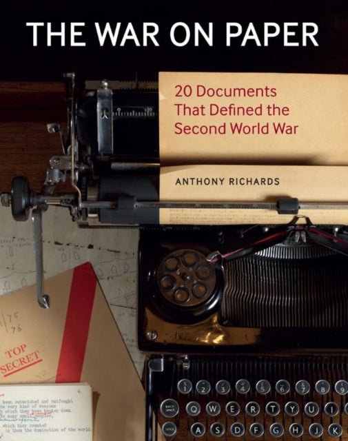 War on Paper: 20 Documents that Defined the Second World War