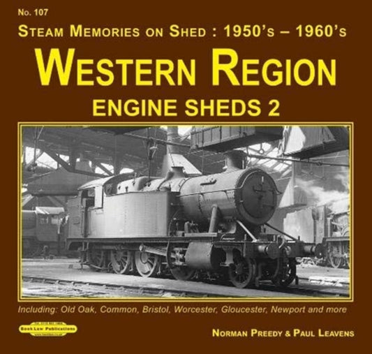 Western Region Engine Sheds 2: Including Old Oak Common , Bristol, Worcester, Gloucester