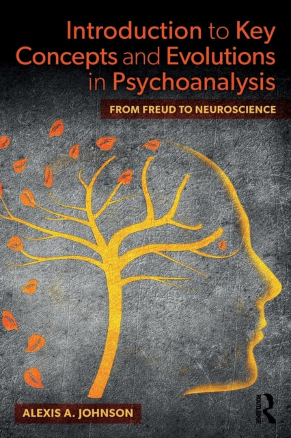 Introduction to Key Concepts and Evolutions in Psychoanalysis: From Freud to Neuroscience