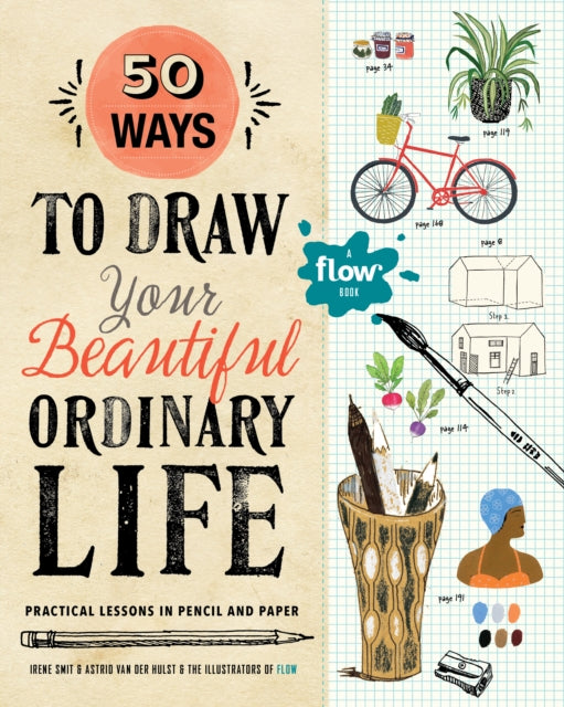 50 Ways To Draw Your Beautiful, Ordinary Life: Practical Lessons in Pencil and Paper