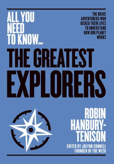 Greatest Explorers: The brave adventurers who risked their lives to understand how our planet works