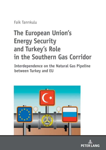 European Union's Energy Security and Turkey's Role in the Southern Gas Corridor: Interdependence on the Natural Gas Pipeline between Turkey and EU