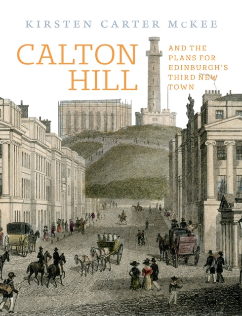 Calton Hill: And the plans for Edinburgh's Third New Town