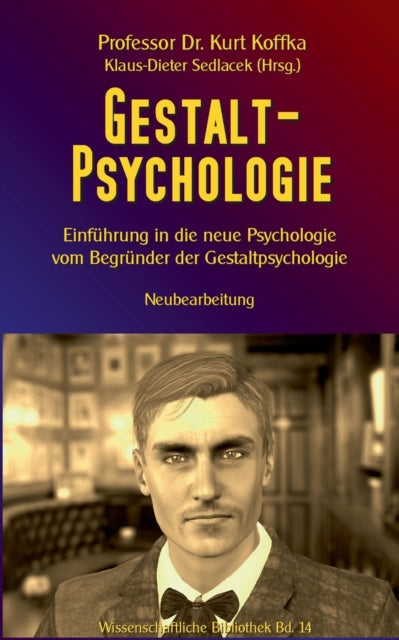Gestalt-Psychologie: Einfuhrung in die neue Psychologie vom Begrunder der Gestaltpsychologie