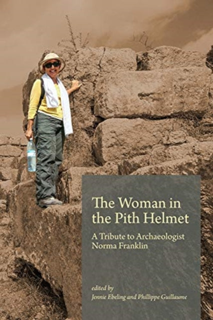 Woman in the Pith Helmet: A Tribute to Archaeologist Norma Franklin