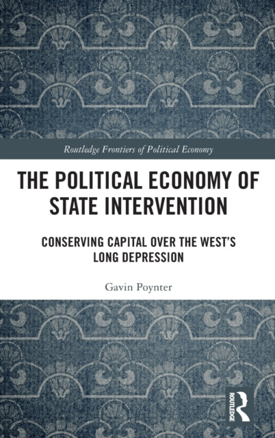 Political Economy of State Intervention: Conserving Capital over the West's Long Depression