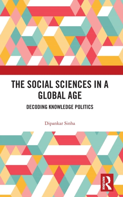 Social Sciences in a Global Age: Decoding Knowledge Politics