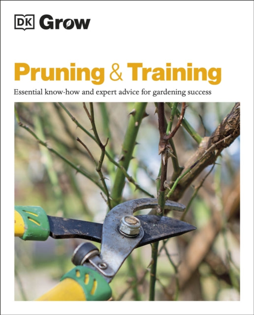 Grow Pruning & Training: Essential Know-how and Expert Advice for Gardening Success