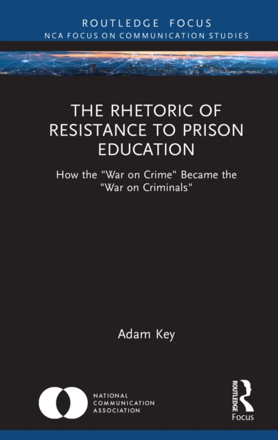 Rhetoric of Resistance to Prison Education: How the "War on Crime" Became the "War on Criminals"