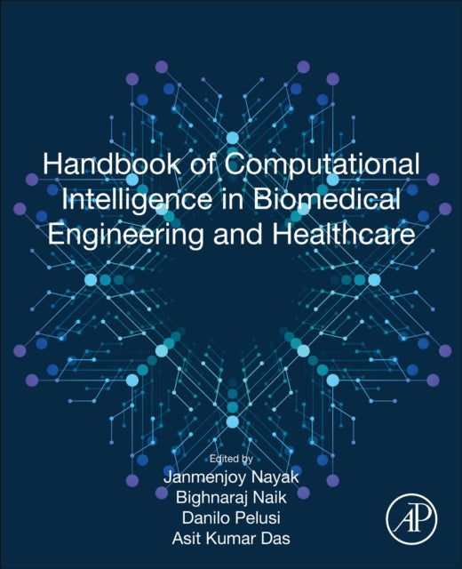 Handbook of Computational Intelligence in Biomedical Engineering and Healthcare