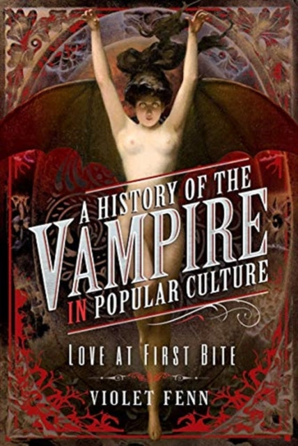 History of the Vampire in Popular Culture: Love at First Bite