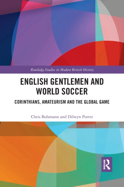 English Gentlemen and World Soccer: Corinthians, Amateurism and the Global Game