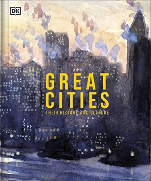 Great Cities: The Stories Behind the World's most Fascinating Places