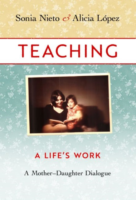 Teaching: A Life's Work-A Mother-Daughter Dialogue
