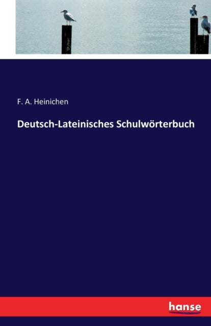 Deutsch-Lateinisches Schulwoerterbuch