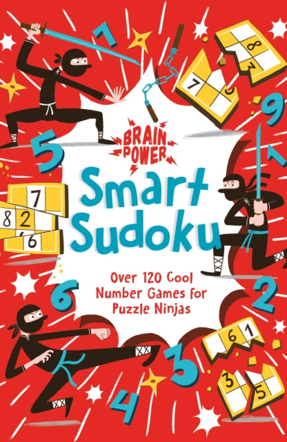 Brain Power Smart Sudoku: Over 120 Cool Number Games for Puzzle Ninjas