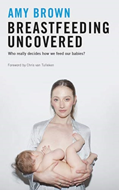 Breastfeeding Uncovered: Who really decides how we feed our babies?
