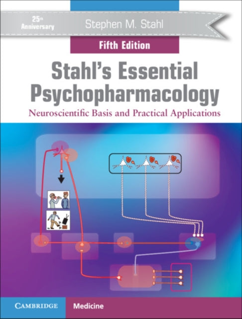 Stahl's Essential Psychopharmacology: Neuroscientific Basis and Practical Applications