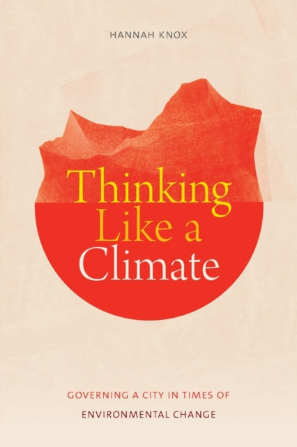 Thinking Like a Climate: Governing a City in Times of Environmental Change
