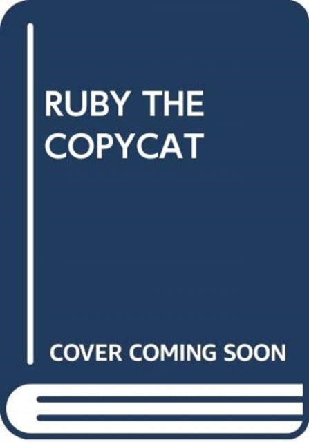 RUBY THE COPYCAT