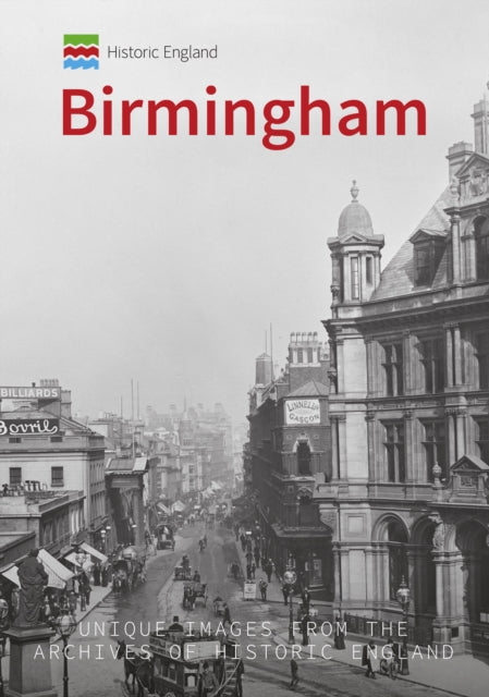 Historic England: Birmingham: Unique Images from the Archives of Historic England