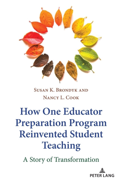 How One Educator Preparation Program Reinvented Student Teaching: A Story of Transformation