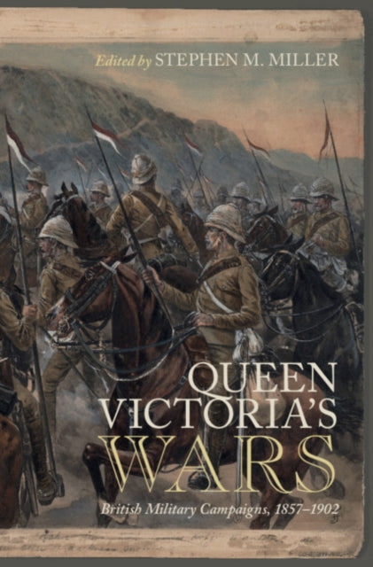 Queen Victoria's Wars: British Military Campaigns, 1857-1902