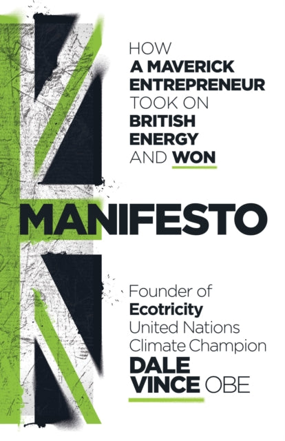 Manifesto: How a maverick entrepreneur took on British energy and won