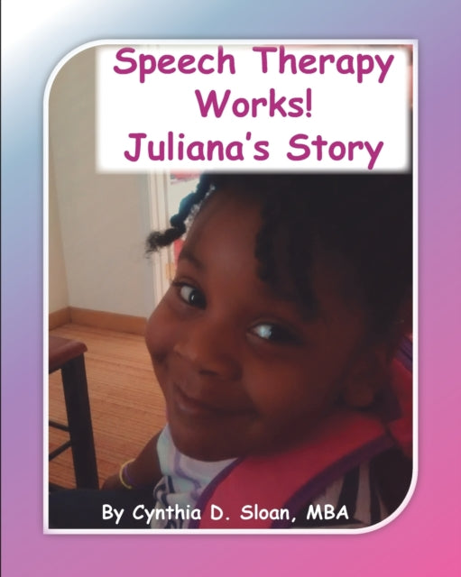 Speech Therapy Works!: Juliana's Story