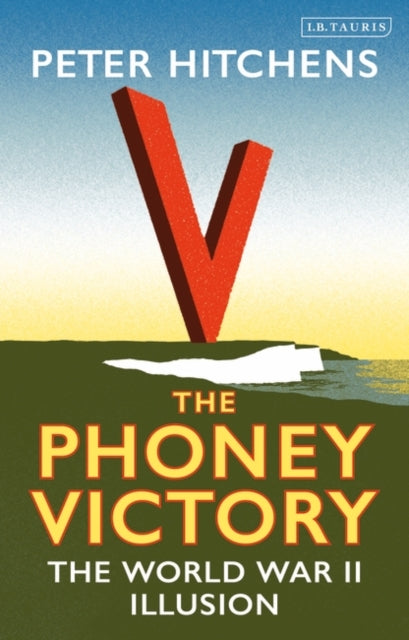 Phoney Victory: The World War II Illusion