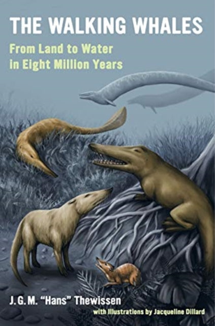 Walking Whales: From Land to Water in Eight Million Years