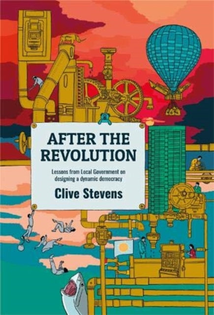 After The Revolution: Lessons From Local Government On Designing A Dynamic Democracy