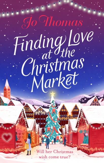 Finding Love at the Christmas Market: Curl up with 2020's most magical Christmas story
