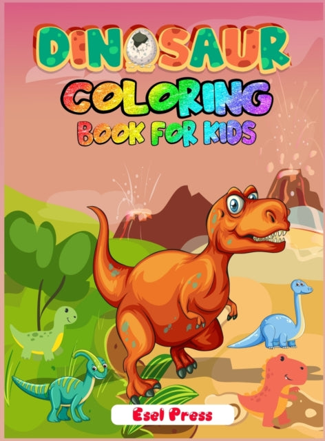 Dinosaur Coloring Book for Kids: Simple, Cute and Fun Dinosaur Coloring Book for Boys, Girls, Toddlers