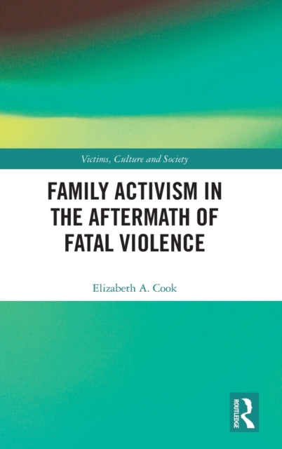 Family Activism in the Aftermath of Fatal Violence