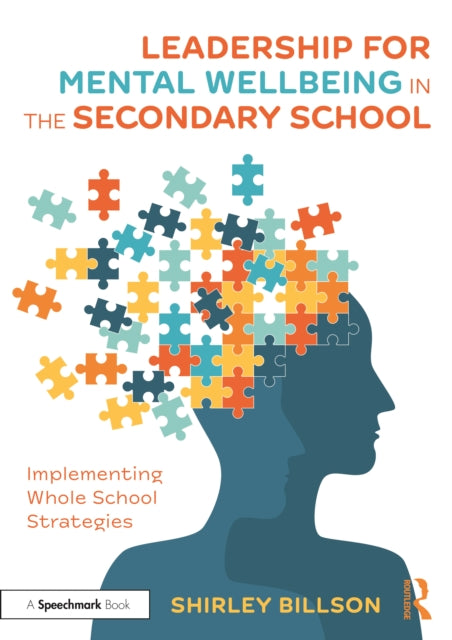 Leadership for Mental Wellbeing in the Secondary School: Implementing Whole School Strategies