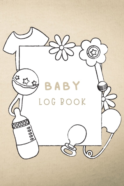 Baby Log Book: Tracker for Newborns Perfect for New Parents or Nannies Baby's Eat, Sleep, Activity and Diaper Journal120 pages