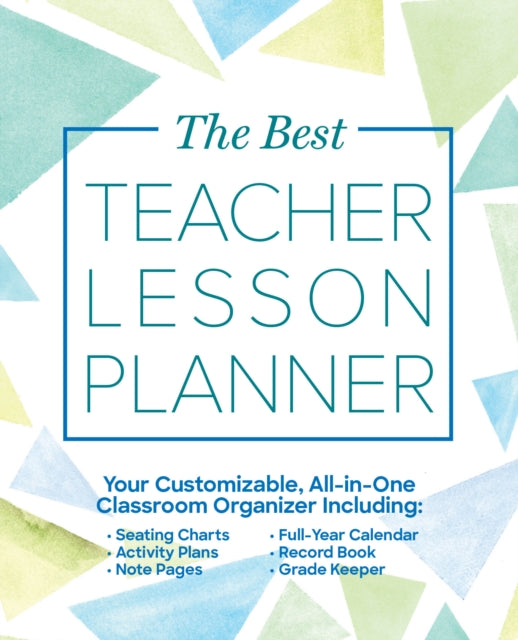 Best Teacher Lesson Planner: Your Customizable, All-in-One Classroom Organizer with Seating Charts, Activity Plans, Note Pages