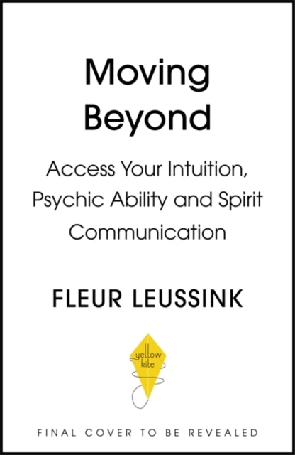 Moving Beyond: Access Your Intuition, Psychic Ability and Spirit Connection