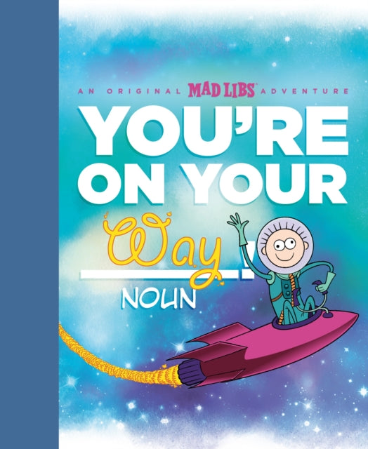 You're on Your Way!: An Original Mad Libs Adventure