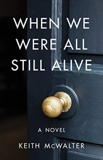 When We Were All Still Alive: A Novel