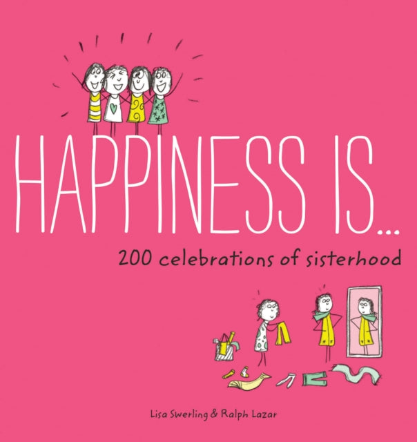 Happiness Is . . . 200 Celebrations of Sisterhood