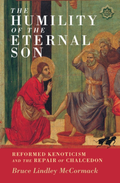 Humility of the Eternal Son: Reformed Kenoticism and the Repair of Chalcedon