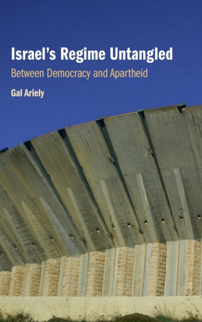 Israel's Regime Untangled: Between Democracy and Apartheid