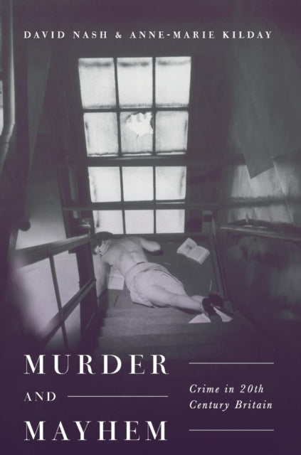 Murder and Mayhem: Crime in Twentieth-Century Britain