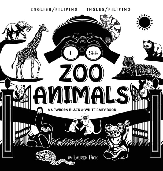 I See Zoo Animals: Bilingual (English / Filipino) (Ingles / Filipino) A Newborn Black & White Baby Book (High-Contrast Design & Patterns) (Panda, Koala, Sloth, Monkey