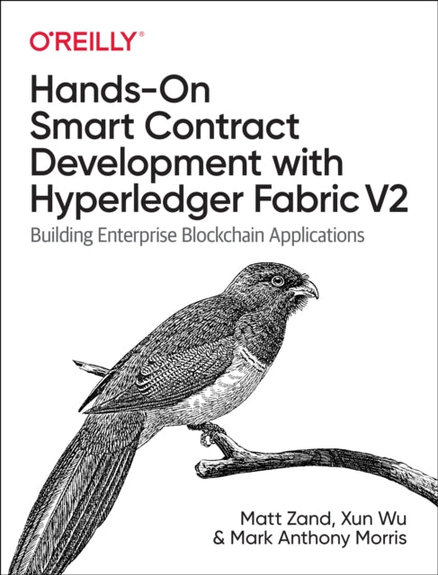 Hands-on Smart Contract Development with Hyperledger Fabric V2: Building Enterprise Blockchain Applications