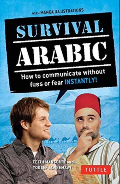 Survival Arabic Phrasebook & Dictionary: How to Communicate Without Fuss or Fear Instantly! (Completely Revised and Expanded with New Manga Illustrations)