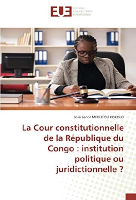 Cour constitutionnelle de la Republique du Congo: institution politique ou juridictionnelle ?