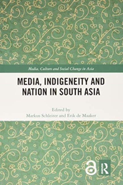 Media, Indigeneity and Nation in South Asia